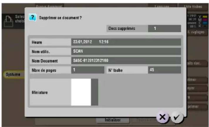 Supprimer ce document ? Dees supprimés 1 Heure 23/01/2012 12:16 Nom utilis. SCAN Nom Document S45C-612012312160 Nbre de pages 1 N° tache 45 Miniature Initialiser