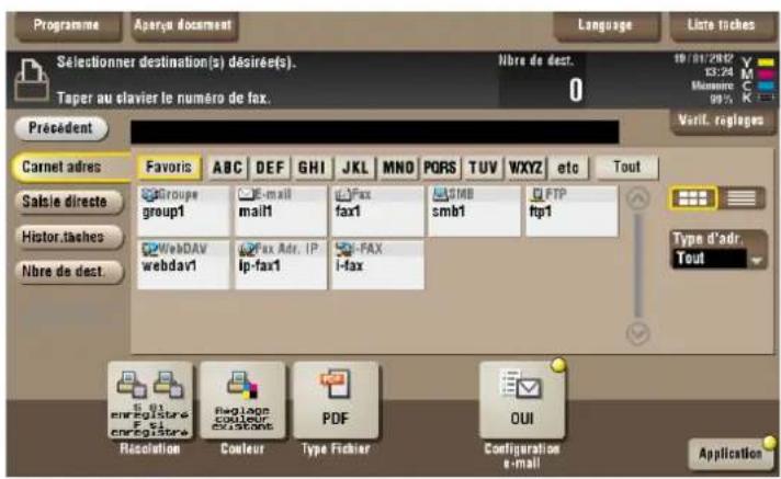 Programme Aparay document Language Liste tâches Sélectionner destination(s) désirée(s). Taper au clavier le numéro de fax. Nbre de dest. 0 Présèdent Carnet adres Favoris ABC DEF GHI JKL MNO PQRS TUV WXYZ etc Tout Salsie directe Groupe mail1 Fax1 SMB smb1 FTP Histor.tâches WebDAV webdav1 Fax Adr IP ip-fax1 i-FAX i-fax Type d'adr. Tout Nbre de dest. Enregistré F51 enregistré Resolution Coaleur PDF OUI Configuration e-mail Application