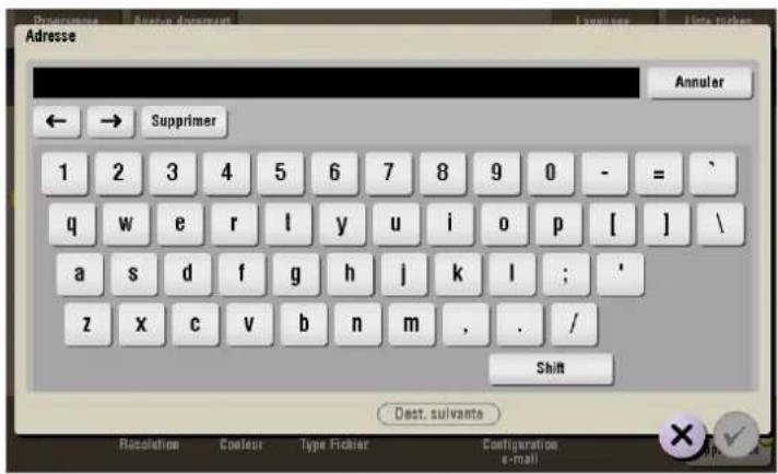 Admese Annuler ← → Supprimer 1 2 3 4 5 6 7 8 9 0 - = / q w e r l y u i o p [ ] \ a s d f g h j k l ; ' z x c v b n m , . / Shift Dest. suivante Resolution Contour Type Fichier Configuration e-mail
