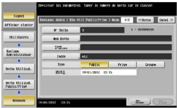 Specifier les paramètres. Tarer le numéro de boîte sur le clavier. Replätze Admin > Bte Util Public/Privé > Nouv 1/2 Verso Suivt N° Boîte 3 1 - 99999999 Non Boîte Coen d'access Index etc Type Public Prive Groupe Enrg. 19/01/2012 13:15 19/01/2012 13:15 An- Volier Go- Trimer