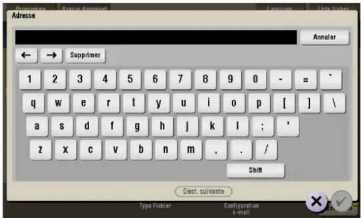 Adresse Annuler ← → Supprimer 1 2 3 4 5 6 7 8 9 0 - = / q w e r l y u i o p [ ] \ a s d f g h j k l ; ' z x c v b n m , . / Shift Dest. suivante Type Fichier Configuration e-mail
