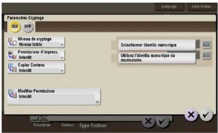 Paramètres Cryptage OUI OFF Niveau de cryptage Niveau faible Permissions d'impress. Interdit Copier Contenu Interdit Modifier Permissions Interdit Selectionner identité numérique Utilisez l'identite numérique du destinataire. Resolution Couleur Type Fichier