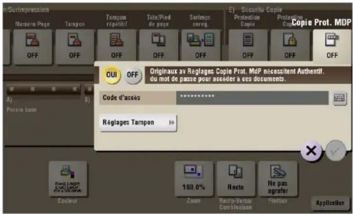 Surimpression Nérére Page Tampon Tampon répéchitif Tele/Pied de page Sarlemir enreg. E) Securite Copie Protection Copie Prolactine Copie Copie Prot. MDP OFF OFF OFF OFF OFF OUI OFF Originaux av Régages Copie Prot. MdP nécessitent Authentif. du mot de passe pour asséder à ces documents. Code d'assas Régages Tampon 100.0% Zoom Recto-Vérem Combitions No pas agràfer Application