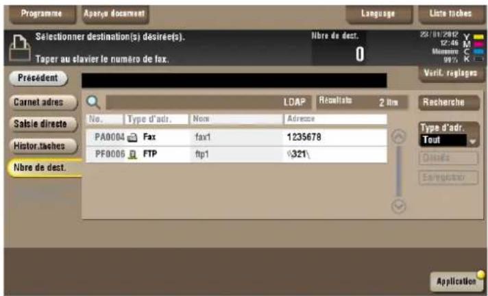 Présédent Carnet adres Salsie directe Histor.taches Nbre de dest. No. Type d'adr. Nom Adresse PA0004 Fax fax1 1235678 PF0006 FTP ftp1 $321 LDAP Résultants 2 km Recherche Type d'adr. Tout Dinus Earlogistre Application