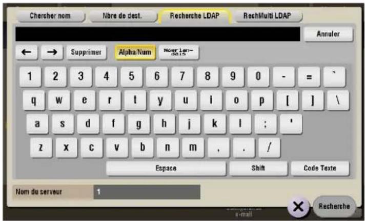 Chercher nom Nbre de dest. Recherche LDAP RechMulti LDAP Annuler ← → Supprimer Alpha/Num Noer 1015 1 2 3 4 5 6 7 8 9 0 - = / q w e r l y u l o p [ ] \ a s d f g h j k l : ' z x c v b n m , . / Espace Shift Code Texte Nom du serveur 1 e-mail Recherche