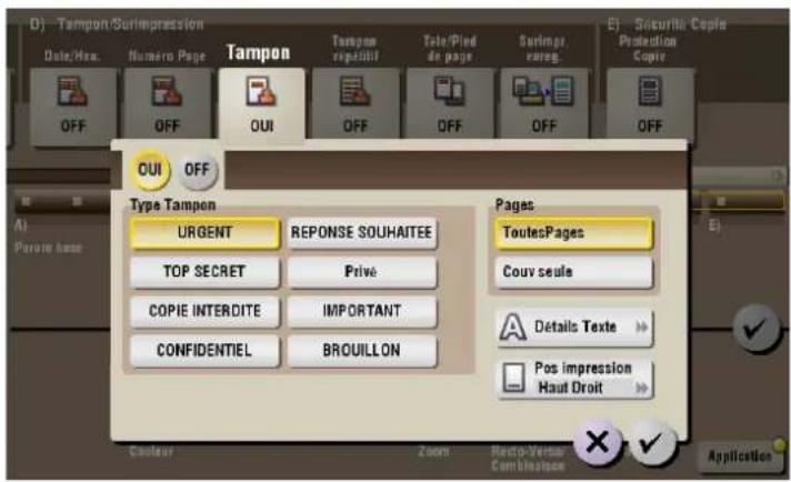 D) -Tampon/Surimpression Date/Res. Numero Page Tampon Tamppon repubtil Tele/Pied de page Surimpr rareg. E) -Securite Copy Protection Copy OFF OFF OUI OFF Type Tampon UrgENT REPONSE SOUHAITEE TOP SECRET Privé COPIE INTERDITE IMPORTANT CONFIDENTIEL BROUILLON Pages ToutesPages Couv seule A Détails Texte >> Pos impression Haut Droit >> Application Cooler Zoom Retro-Versue Combitions