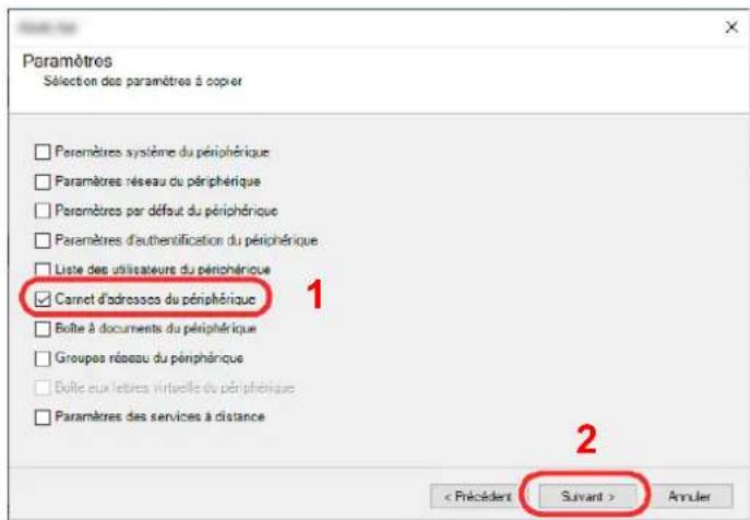 Paramètres Sélection des paramètres à copyer □ Paramètres système du périphérique □ Paramètres réseau du périphérique □ Paramètres par défaut du périphérique □ Paramètres d'authentication du périphérique □ Liste des utilisateurs du périphérique ✓ Carnet d'adresses du périphérique □ Boîte à documents du périphérique □ Groupes réseau du périphérique □ Boîte aux lettres virtuelle du périphérique □ Paramètres des services à distance 1 2 < Précédent Suvant > Annuler