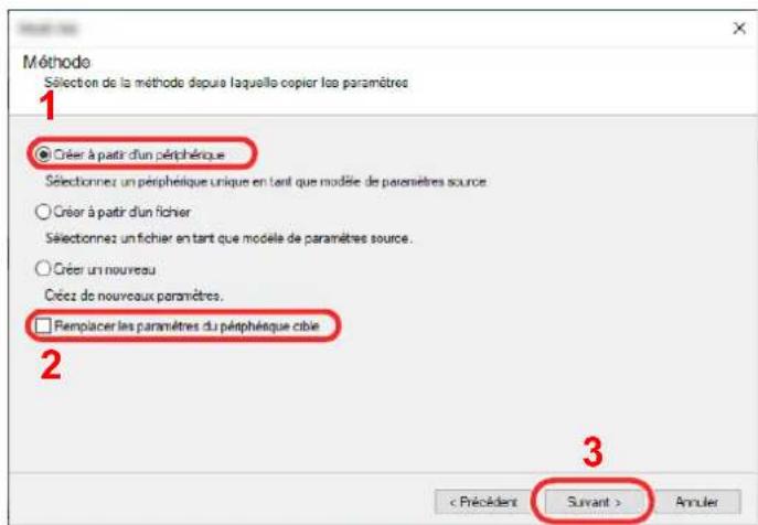 Méthode Sélection de la méthode depuis laquelle copier les paramètres 1 ● Créer à partir d'un périphérique Sélectionnez un périphérique unique en tant que modèle de paramètres source ○ Créer à partir d'un fichier Sélectionnez un fichier en tant que modèle de paramètres source. ○ Créer un nouveau Créez de nouveaux paramètres. □ Remplacer les paramètres du périphérique cibie 2 3 < Précédent Survant > Annuler