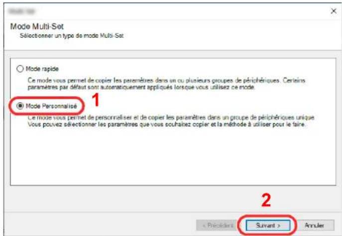 Mode Multi-Set Sélectionner un type de mode Multi-Set ○ Mode rapide Ce mode vous permet de copier les paramètres dans un ou plusieurs groupes de périphériques. Certains paramètres par défaut sont automatiquement appliqués lorsque vous utilisez ce mode. ● Mode Personalisé Le mode vous permet de personnaliser et de copier les paramètres dans un groupe de périphériques unique. Vous pouvez sélectionner les paramètres que vous souhaitez copier et la méthode à utiliser pour le faire. 2 < Précédant Suivant > Annuler