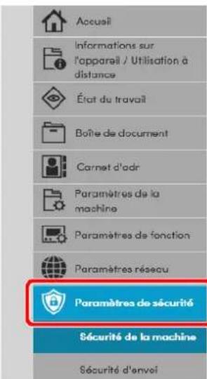 Accueil Informations sur l'appareil / Utilisation à distance État du travail Boîte de document Carnet d'adr Paramètres de la machine Paramètres de fonction Paramètres réseau Paramètres de sécurité Sécurité de la machine Sécurité d'envoi