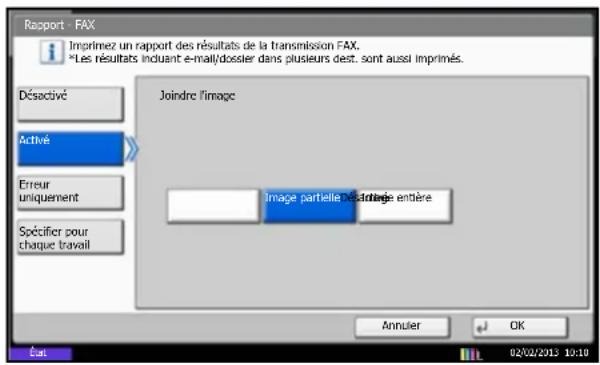 Rapport - FAX Imprimez un rapport des résultats de la transmission FAX. *Les résultats incluant e-mail/dossier dans plusieurs dest. sont aussi imprimés. Désactivé Active Joindre l'image Erreur uniquement Spécifier pour chaque travail Image partelle éclairage entière Annuler OK Eur 02/02/2012 10:10