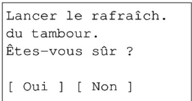 Lancer le rafraîch. du tambour. Êtes-vous sûr ? [ Oui ] [ Non ]
