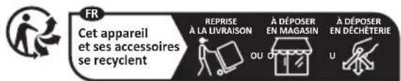 FR Cet appareil et ses accessoires se recyclent REPRISE À LA LIVRAISON À DÉPOSER EN MAGASIN À DÉPOSER EN DÉCHÉTERIE OU OF U