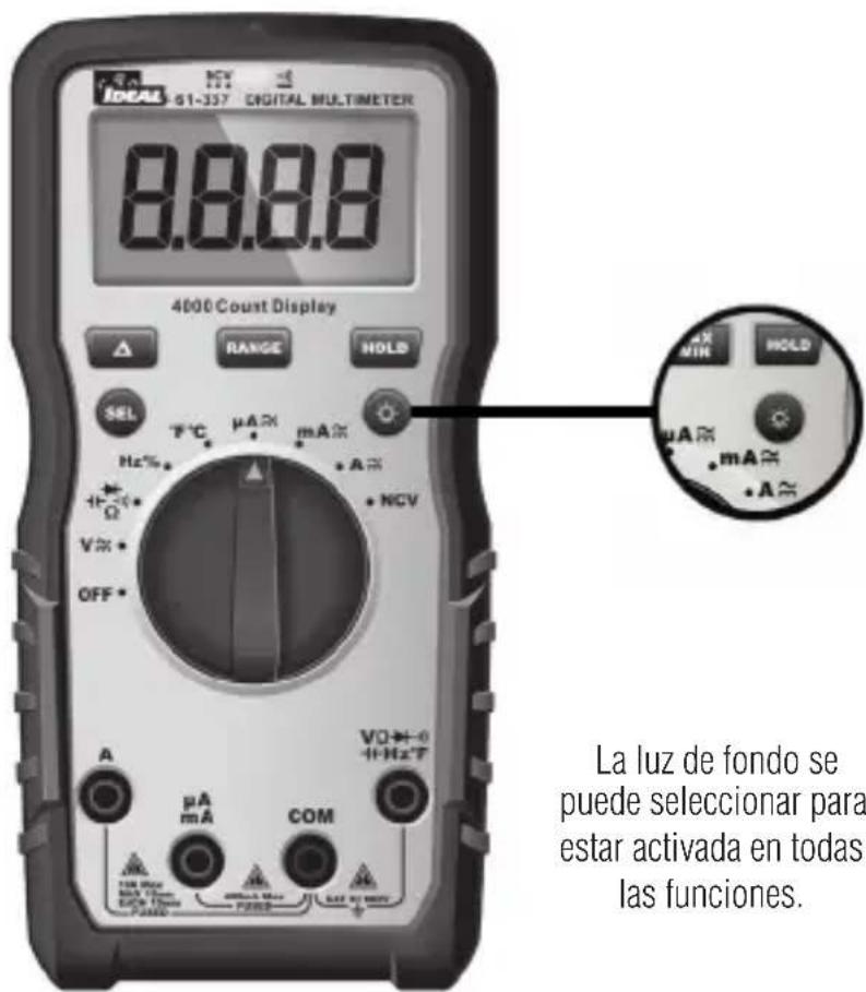 8.8.8.0 4000 Count Display RANGE HOLD SEL T°C μAΩ mAΩ Hz% AΩ + NCV VΩ + OFF - A μA mA COM 100 MHz MHz 750 100 MHz 100 MHz 100 MHz La luz de fondo se puede seleccionar para estar activada en todas las funciones.