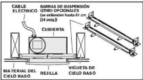 CABLE ELECTRICO BARRAS DE SUSPENSIÓN QTHB1 OPCIONALES (se extienden hasta 61 cm [24 pul/g.]) CUBIERTA MATERIAL DEL CIELO RASO REJILLA VIGUETA DE CIELO RASO