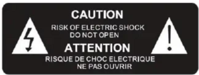 CAUTION RISK OF ELECTRIC SHOCK DO NOT OPEN ATTENTION RISQUE DE CHOC ELECTRIQUE NE PAS OUVRIR