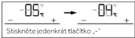 -09τ Stiskněte jedenkrát tlačítko " -" - + - + - +