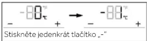 -88° - + → -88° Stiskněte jedenkrát tlačítko _' -'