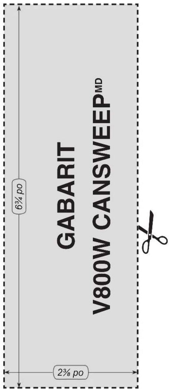 6¾ po GABARIT V800W CANSWEEP^MD 2¾ po
