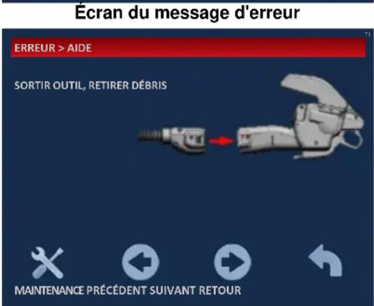 Écran du message d'erreur ERREUR > AIDE SORTIR OUTIL, RETIRER DÉBRIS MAINTENANCE PRÉCÉDENT SUIVANT RETOUR