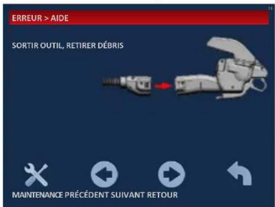 ERREUR > AIDE SORTIR OUTIL, RETIRER DÉBRIS MAINTENANCE PRÉCÉDENT SUIVANT RETOUR
