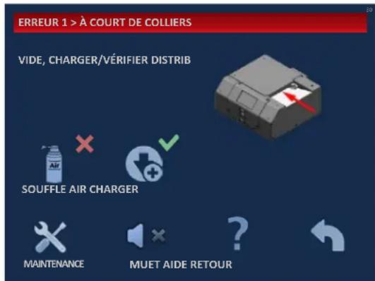 ERREUR 1 > À COURT DE COLLIERS VIDE, CHARGER/VÉRIFIER DISTRIB SOUFFLE AIR CHARGER MAINTENANCE MUET AIDE RETOUR