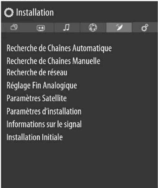 Installation Recherche de Chaînes Automatique Recherche de Chaînes Manuelle Recherche de réseau Réglage Fin Analogique Paramètres Satellite Paramètres d'installation Informations sur le signal Installation Initiale