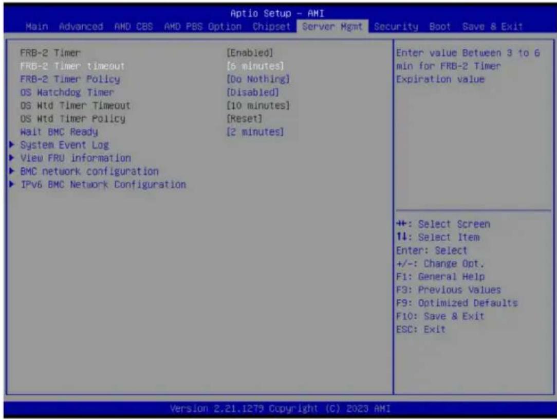 Aptio Setup - AMI Main Advanced AMD CBS AMD PBS Option Chipset Server Mgmt Security Boot Save & Exit FRB-2 Timer [Enabled] FRB-2 Timer timeout [6 minutes] FRB-2 Timer Policy [Do Nothing] DS Watchdog Timer [Disabled] DS Mtd Timer Timeout [10 minutes] DS Mtd Timer Policy [Reset] Wait BMC Ready [2 minutes] ► System Event Log ► View FRU information ► BMC network configuration ► IPv6 BMC Network Configuration Enter value Between 3 to 6 min for FRB-2 Timer Expiration value +: Select Screen ↓: Select Item Enter: Select +/-: Change Opt. F1: General Help F3: Previous Values F9: Optimized Defaults F10: Save & Exit ESC: Exit Version 2.21.1279 Copyright (C) 2023 AMI