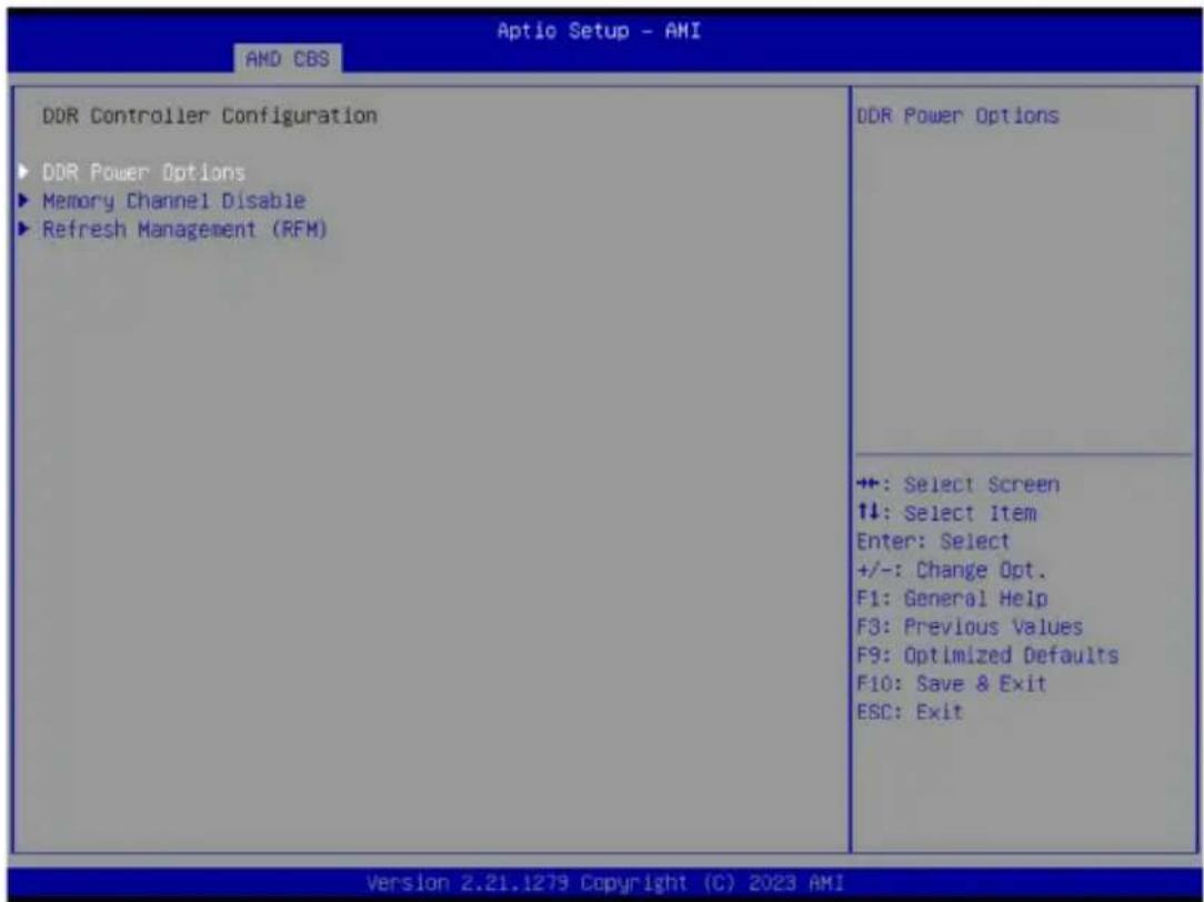 Aptic Setup - AMI AMD CBS DDR Controller Configuration ▶ DDR Power Options ▶ Memory Channel Disable ▶ Refresh Management (RFM) DDR Power Options +: Select Screen ↑↓: Select Item Enter: Select +/-: Change Opt. F1: General Help F3: Previous Values F9: Optimized Defaults F10: Save & Exit ESC: Exit Version 2.21.1279 Copyright (C) 2023 AMI