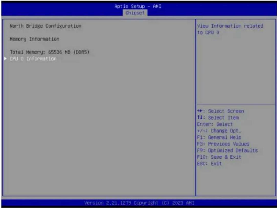 Aptio Setup - AMI Chipset North Bridge Configuration Memory Information Total Memory: 65536 MB (DDRS) CPU 0 Information View Information related to CPU 0 +: Select Screen ↑↓: Select Item Enter: Select +/-: Change Opt. F1: General Help F3: Previous Values F9: Optimized Defaults F10: Save & Exit ESC: Exit Version 2.21.1279 Copyright (C) 2023 AMI