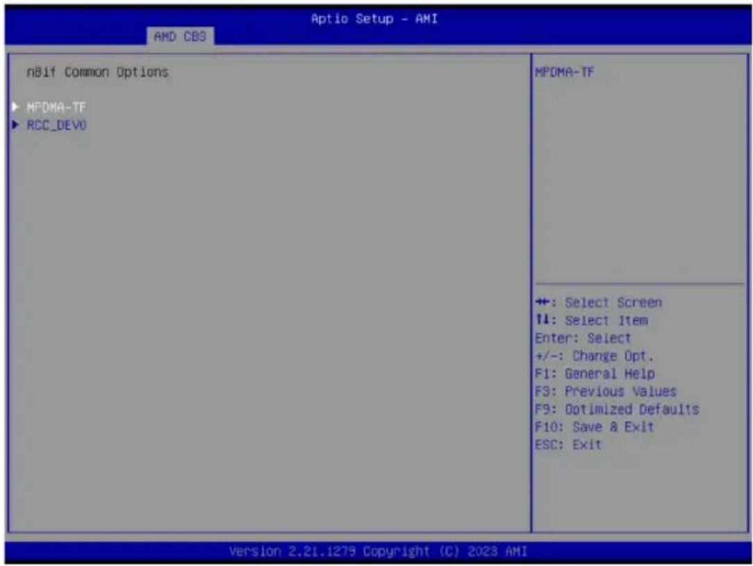Aptio Setup - AMI AMD CBS nBif Common Options ► MPDMA-TF ► RCC_DEVO MPDMA-TF +: Select Screen ↑↓: Select Item Enter: Select +/-: Change Opt. F1: General Help F3: Previous Values F9: Optimized Defaults F10: Save & Exit ESC: Exit Version 2.21.1279 Copyright (C) 2023 AMI