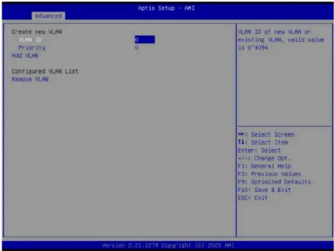 Aptio Setup - AMI Advanced Create new VLAN VLAN ID 0 Priority 0 Add VLAN Configured VLAN List Remove VLAN VLAN ID of new VLAN or existing VLAN, valid value is 0~4094 +: Select Screen ↑↓: Select Item Enter: Select +/-: Change Opt. F1: General Help F3: Previous Values F9: Optimized Defaults F10: Save & Exit ESC: Exit Version 2.21.1279 Copyright (C) 2023 AMI