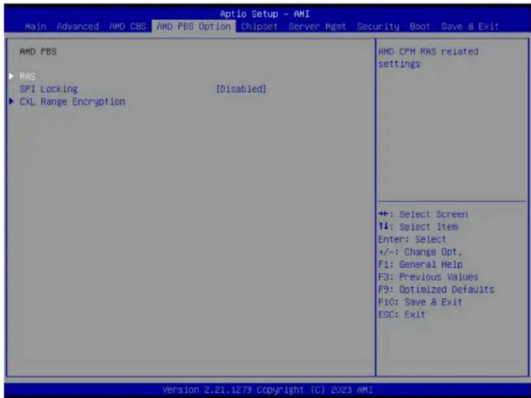 Aptio Setup - AMI Main Advanced AMD CBS AMD PBS Option Chipset Server Mgmt Security Boot Save & Exit AMD PBS ► RAS SPI Locking [Disabled] ► CXL Range Encryption AMD CPM RAS related settings +: Select Screen ↑↓: Select Item Enter: Select +/-: Change Opt. F1: General Help F3: Previous Values F9: Optimized Defaults F10: Save & Exit ESC: Exit Version 2.21.1279 Copyright (C) 2023 AMI