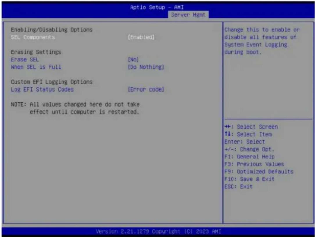Aptio Setup - AMI Server Mgmt Enabling/Disabling Options SEL Components [Enabled] Erasing Settings Erase SEL [No] When SEL is Full [Do Nothing] Custom EFI Logging Options Log EFI Status Codes [Error code] NOTE: All values changed here do not take effect until computer is restarted. Change this to enable or disable all features of System Event Logging during boot. +: Select Screen ↑↓: Select Item Enter: Select +/-: Change Opt. F1: General Help F3: Previous Values F9: Optimized Defaults F10: Save & Exit ESC: Exit Version 2.21.1279 Copyright (C) 2023 AMI