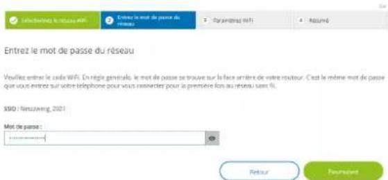 Entrez le mot de passe du réseau Veuillez entrer le code WiFi. En règle générale, le mot de passe se trouve sur la face arrière de votre routrout. C'est le même mot de passe que vous entrez sur votre téléphone pour vous connecter pour le première lors au réseau zum fil. SSD: Fanzweng, 2021 Mot de passe : Return Famous