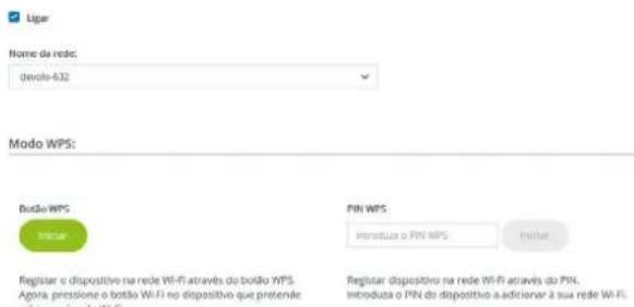 Liga Nome da rede: devolo-632 Modo WPS: Bodão WPS Mitar PIN WPS Instruza o PIN WPS Mitar Regisar o dispositivo na rede Wi-Fi através do bodão WPS Agora pressione o botão Wi-Fi no dispositivo que pretende Regisar dispositivo na rede Wi-Fi através do PIN. Introduza o PIN do dispositivo a adicionar à sua rede Wi-Fi