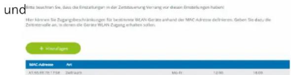 und einte beachten Sie, dass die Erstellungen in der Zettberäußerung Vorrang vor diesen Erstellungen haben! Hier können Sie Zugangbeschränkungen für bestimmte WLAN-Geräte anhand der MAC Adresse defirheren. Geben Sie dazu die Zeitentraße an, in denen die Geräte WLAN-Zugang erhalten sollen. Herväufen MAC-Adresse Art A15:85:70:1736 Zeittrahr MA-R 12:00 14:00