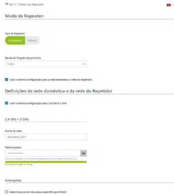 Wi-Fi / Redos do Repeater Modo do Repeater: Tipo de Repeater: Constant Inland Banda de frequência primária: 5 GHz User a mesma configuração para a rede existente e a rede do Repetidor Definições da rede doméstica e da rede do Repetidor User a mesma configuração para 2.4 GHz e 5 GHz 2.4 GHz = 5 GHz Nome da rede: Metasnerg_2021 Pahara-passe: [ ] [ ] [ ] [ ] [ ] [ ] [ ] [ ] [ ] [ ] [ ] [ ] [ ] [ ] [ ] [ ] [ ] [ ] [ ] [ ] [ ] [ ] [ ] [ ] [ ] [ ] [ ] [ ] [ ] [ ] [ ] [ ] Password en progress is wrong. Avangadas ☐ Seletionar ponto de acesso específico por RISSO