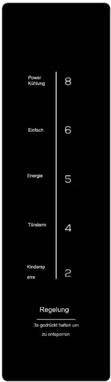 | Category | Value | |---|---| | Power Kühlung | 8 | | Einfach | 6 | | Energie | 5 | | Türalarm | 4 | | Kindersp erre | 2 | Regelung 3s gedrückt halten um zu entsperren