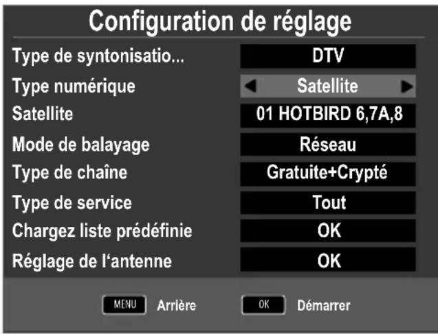 Configuration de réglage Type de syntonisation... DTV Type numérique < Satellite ▶ Satellite 01 HOTBIRD 6,7A,8 Mode de balayage Réseau Type de chaîne Gratuite+Crypté Type de service Tout Chargez liste prédéfinie OK Réglage de l'antenne OK MENU Arrière OK Démarrer