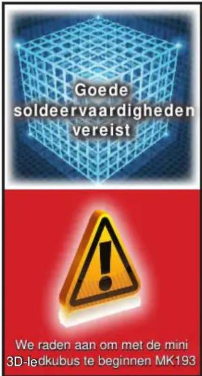Goede soldeervaardigheden vereist We raden aan om met de mini 3D-ledkubus te beginnen MK193