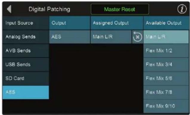 Digital Patching Master Reset Input Source Output Assigned Output Available Output Analog Sends AES Main L/R Main L/R AVB Sends Flex Mix 1/2 USB Sends Flex Mix 3/4 SD Card Flex Mix 5/6 AES Flex Mix 7/8 Flex Mix 9/10