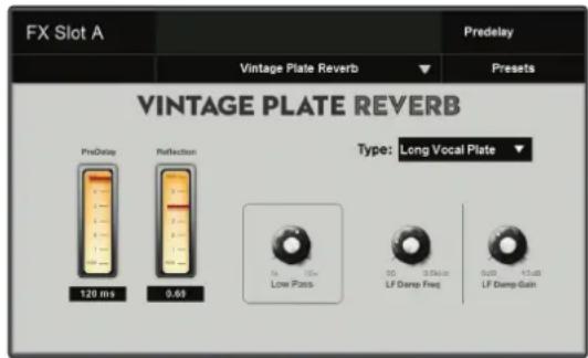 FX Slot A Predelay Vintage Plate Reverb Preset VINTAGE PLATE REVERB PreDelay Reflection Type: Long Vocal Plate 120 ms 0.65 40 30 Low Pass LF Dump Freq Gait LF Dump Gain