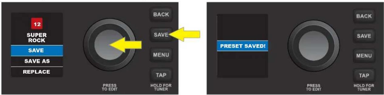 12 SUPER ROCK SAVE SAVE AS REPLACE BACK SAVE MENU TAP PRESS TO EDIT HOLD FOR TUNER PRESET SAVED! BACK SAVE MENU TAP PRESS TO EDIT HOLD FOR TUNER