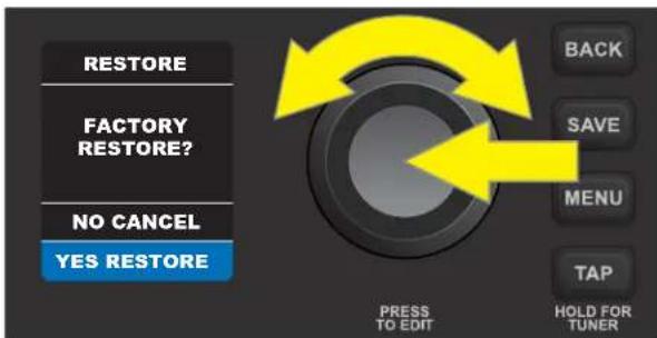 RESTORE FACTORY RESTORE? NO CANCEL YES RESTORE BACK SAVE MENU TAP HOLD FOR TUNER PRESS TO EDIT