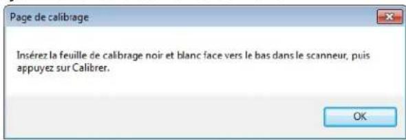 Page de calibrage Insérez la feuille de calibrage noir et blanc face vers le bas dans le scanneur, puis appuyez sur Calibrer. OK