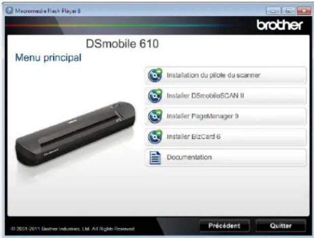 Macromedia Flash Player 3 brother DSmobile 610 Menu principal Installation du pilote du scanner Installer DSmobileSCAN II Installer PageManager 9 Installer BizCard 6 Documentation © 2001-2011 Brother Industries, Ltd. All Rights Reserved Précédent Quitter