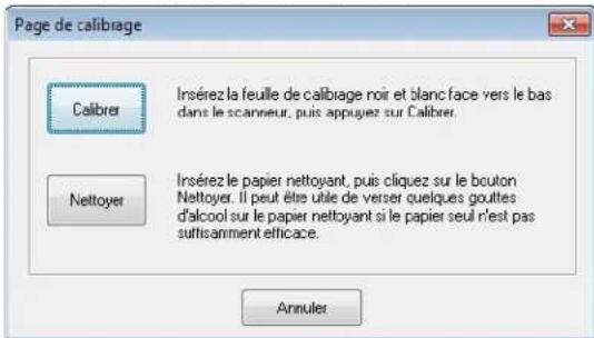 Page de calibrage Calibrer Insérez la feuille de calibrage noir et blanc face vers le bas dans le scanneur, puis appuyez sur Calibrer. Nettoyer Insérez le papier nettoyant, puis cliquez sur le bouton Nettoyer. Il peut être utile de verser quelques gouttes d'alcool sur le papier nettoyant si le papier seul n'est pas suffisamment efficace. Annuler
