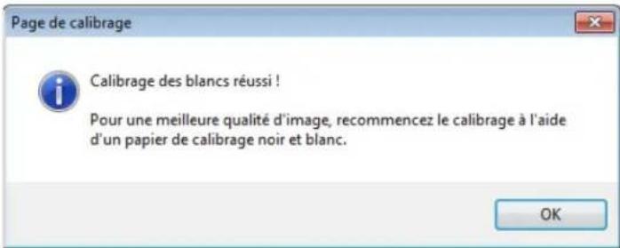 Page de calibrage Calibrage des blancs réussi ! Pour une meilleure qualité d'image, recommencez le calibrage à l'aide d'un papier de calibrage noir et blanc. OK