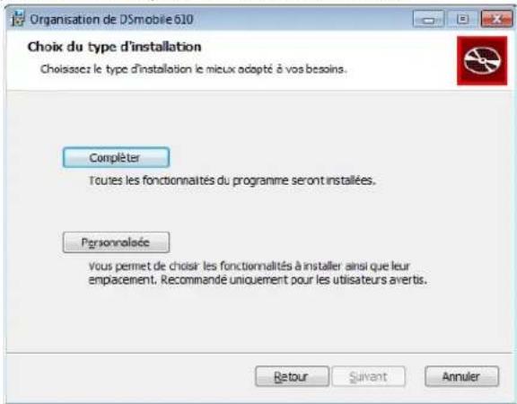 Organisation de DSmobile 510 Choix du type d'installation Choissez le type d'installation le mieux adopté à vos besoins. Compléter Toutes les fonctionnaités du programme seront installées. Personnelaise Vous permet de choisir les fonctionnaités à installer ainsi que leur empacement. Recommandé uniquement pour les utilisateurs avertis. Retour Suivant Annuler